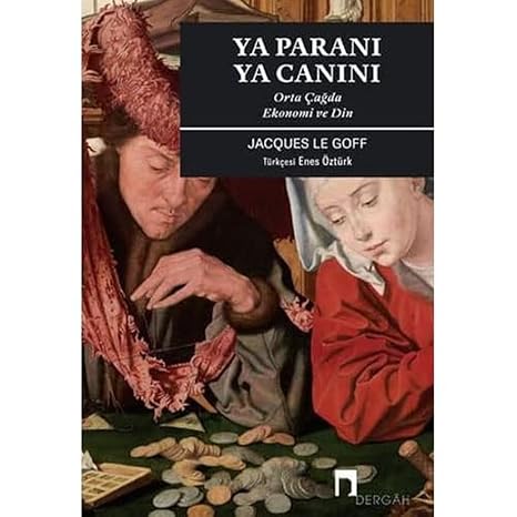 Ya Paranı Ya Canını: Orta Çağda Ekonomi ve Din