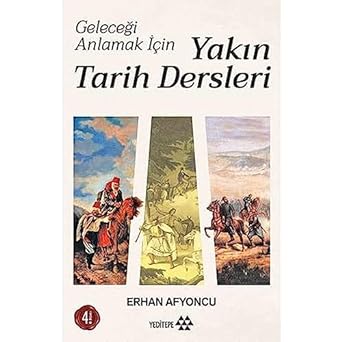Geleceği Anlamak İçin Yakın Tarih Dersleri