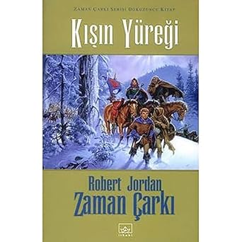 Zaman Çarkı Kışın Yüreği: Zaman Çarkı Serisi Dokuzuncu Kitap