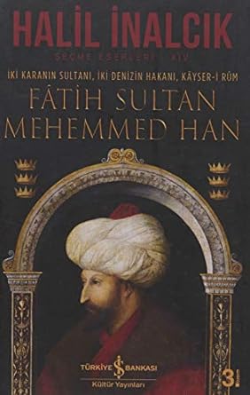 Fatih Sultan Mehemmed Han : İki Karanın Sultanı, İki Denizin Hakanı, Kayser-i Rum