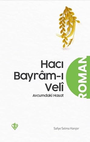 Hacı Bayram-ı Veli Avucumdaki Hasat