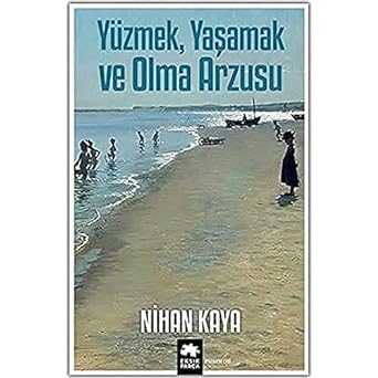 Yüzmek, Yaşamak ve Olma Arzusu