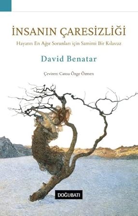 İnsanın Çaresizliği: Hayatın En Ağır Sorunları için Samimi Bir Kılavuz
