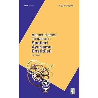 Ahmet Hamdi Tanpınar'ın Saatleri Ayarlama Enstitüsü: Bir Tahlil