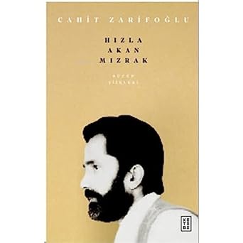 Bütün Şiirleri - Hızla Akan Mızrak