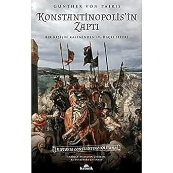 Konstantinopolis'in Zaptı: Bir Keşişin Kaleminden 4. Haçlı Seferi