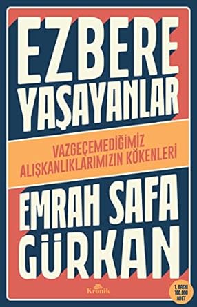 Ezbere Yaşayanlar: Vazgeçemediğimiz Alışkanlıklarımızın Kökenleri Kağıt Kapak – 12 Ocak 2022