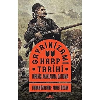 Gayrinizami Harp Tarihi: Direniş, Ayaklanma, Çatışma