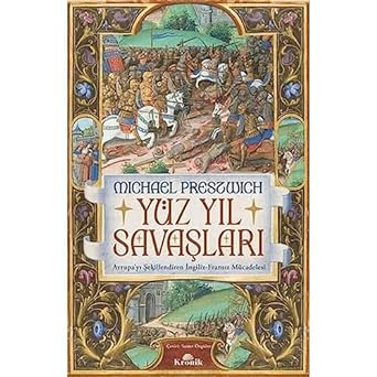 Yüz Yıl Savaşları: Avrupa’yı Şekillendiren İngiliz-Fransız Mücadelesi
