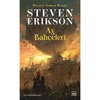 Ay Bahçeleri: Malazan Yitikler Kitabı 1