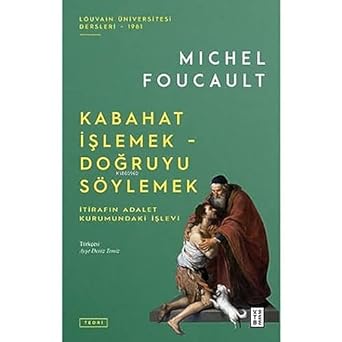 Kabahat İşlemek - Doğruyu Söylemek: İtirafın Adalet Kurumundaki İşlevi
