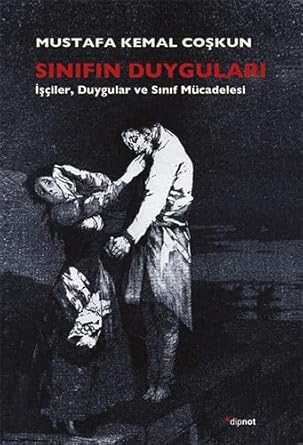 Sınıfın Duyguları: İşçiler, Duyguları ve Sınıf Mücadelesi