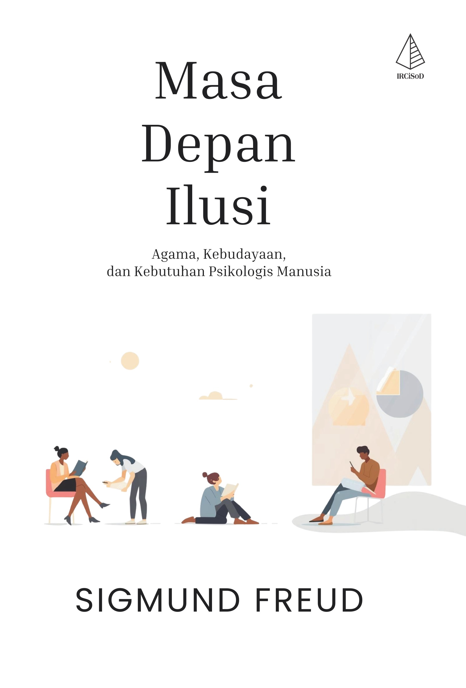 Masa Depan Ilusi - Agama, Kebudayaan dan Kebutuhan Psikologis Manusia