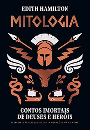 Mitologia: Contos imortais de deuses e heróis