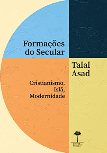 Formações do Secular: Cristianismo, Islã, Modernidade
