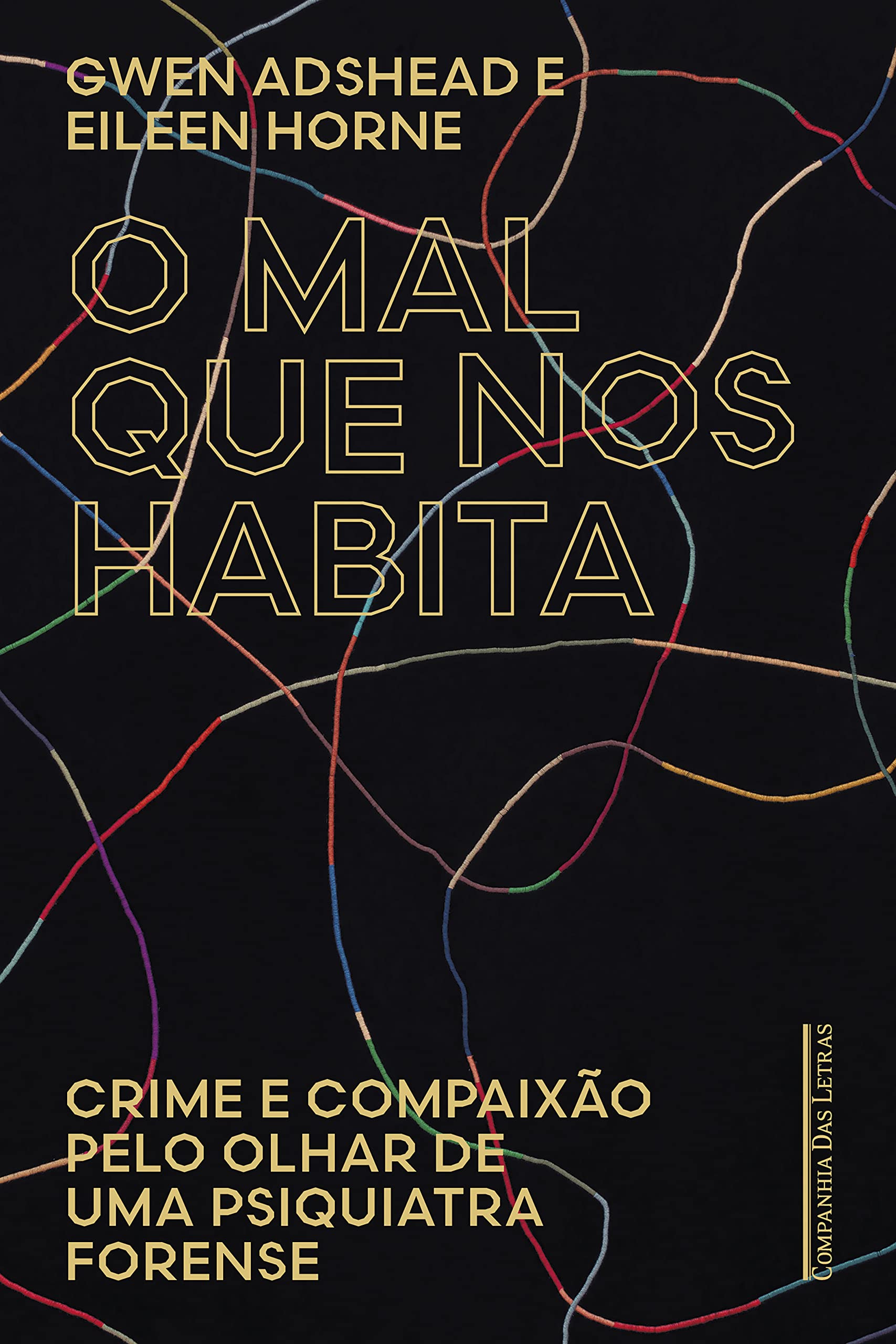 O mal que nos habita: Crime e compaixão pelo olhar de uma psiquiatra forense