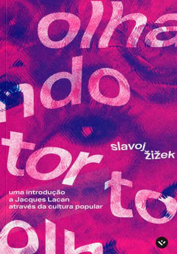 Olhando torto: Uma introdução a Jacques Lacan através da cultura popular