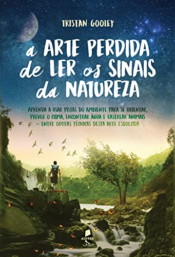 A arte perdida de ler os sinais da natureza