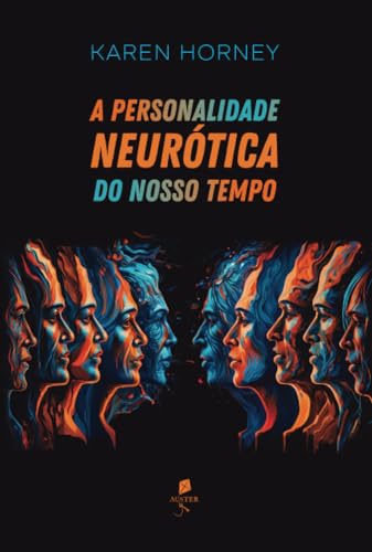 A personalidade neurótica do nosso tempo