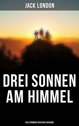Drei Sonnen am Himmel: Bereicherte Ausgabe.