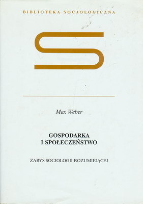 Gospodarka i społeczeństwo: zaryz socjologii rozumiejącej