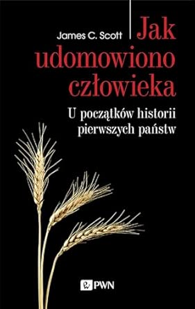 JAK UDOMOWIONO CZŁOWIEKA: U początków historii pierwszych państw