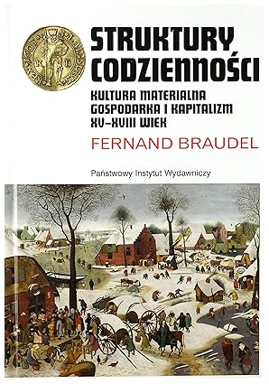 Struktury codzienności. Kultura materialna, gospodarka i kapitalizm XV-XVIII wiek. Tom 1