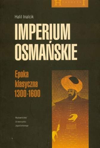 Imperium osmańskie. Epoka klasyczna 1300-1600