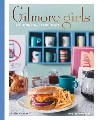 Gilmore girls. oficjalna książka kucharska