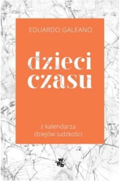 Dzieci czasu. Z kalendarza dziejów ludzkości