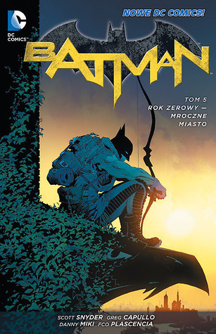 Batman. Tom 5. Rok zerowy - Mroczne miasto