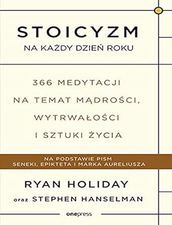 Stoicyzm na każdy dzień roku 366 medytacji