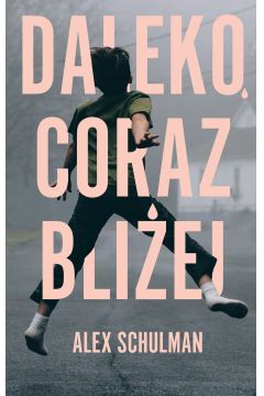 Daleko, coraz bliżej