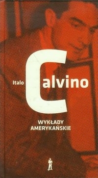 Wykłady amerykańskie. Sześć przypomnień dla przyszłego tysiąclecia.
