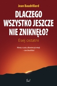 Dlaczego wszystko jeszcze nie zniknęło?