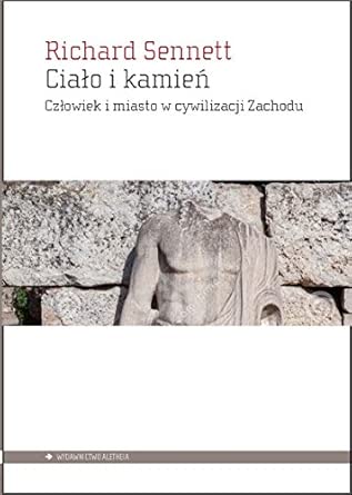 CIAŁO I KAMIEŃ: Człowiek i miasto w cywilizacji Zachodu