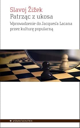 PATRZĄC Z UKOSA: Wprowadzenie do Jacques’a Lacana przez kulturę popularną