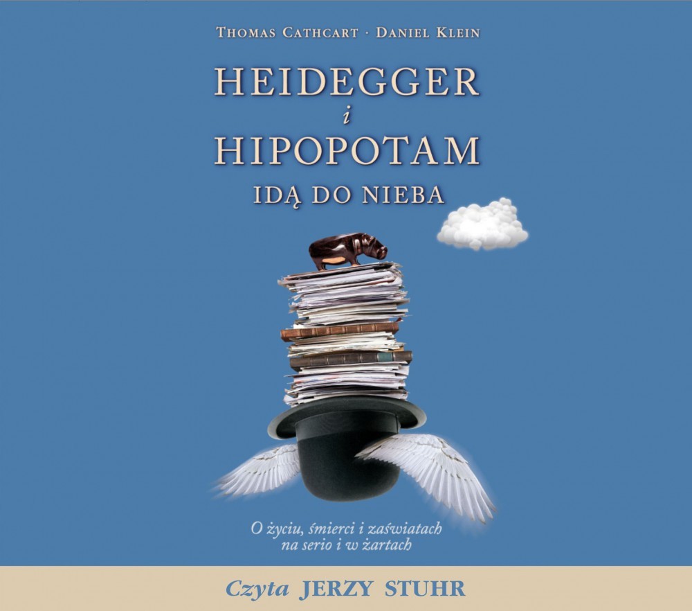 Heidegger i hipopotam idą do nieba. O życiu, śmierci i zaświatach na serio i w żartach