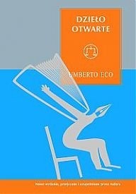 Dzieło otwarte. Forma i nieokreśloność w poetykach współczesnych