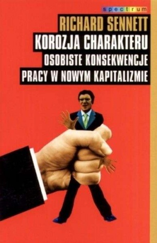 Korozja charakteru: Osobiste konsekwencje pracy w nowym kapitaliźmie
