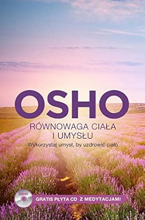 Równowaga ciała i umysłu: Wykorzystaj umysł, by uzdrowić ciało