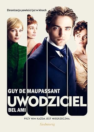 Uwodziciel Bel Ami: Przy nim każda jest niegrzeczna