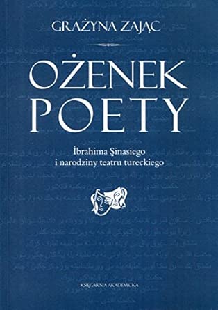 Ożenek poety Ibrahima Sinasiego i narodziny teatru tureckiego