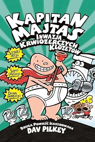 Inwazja krwiożerczych klozetów. Kapitan Majtas. Tom 2