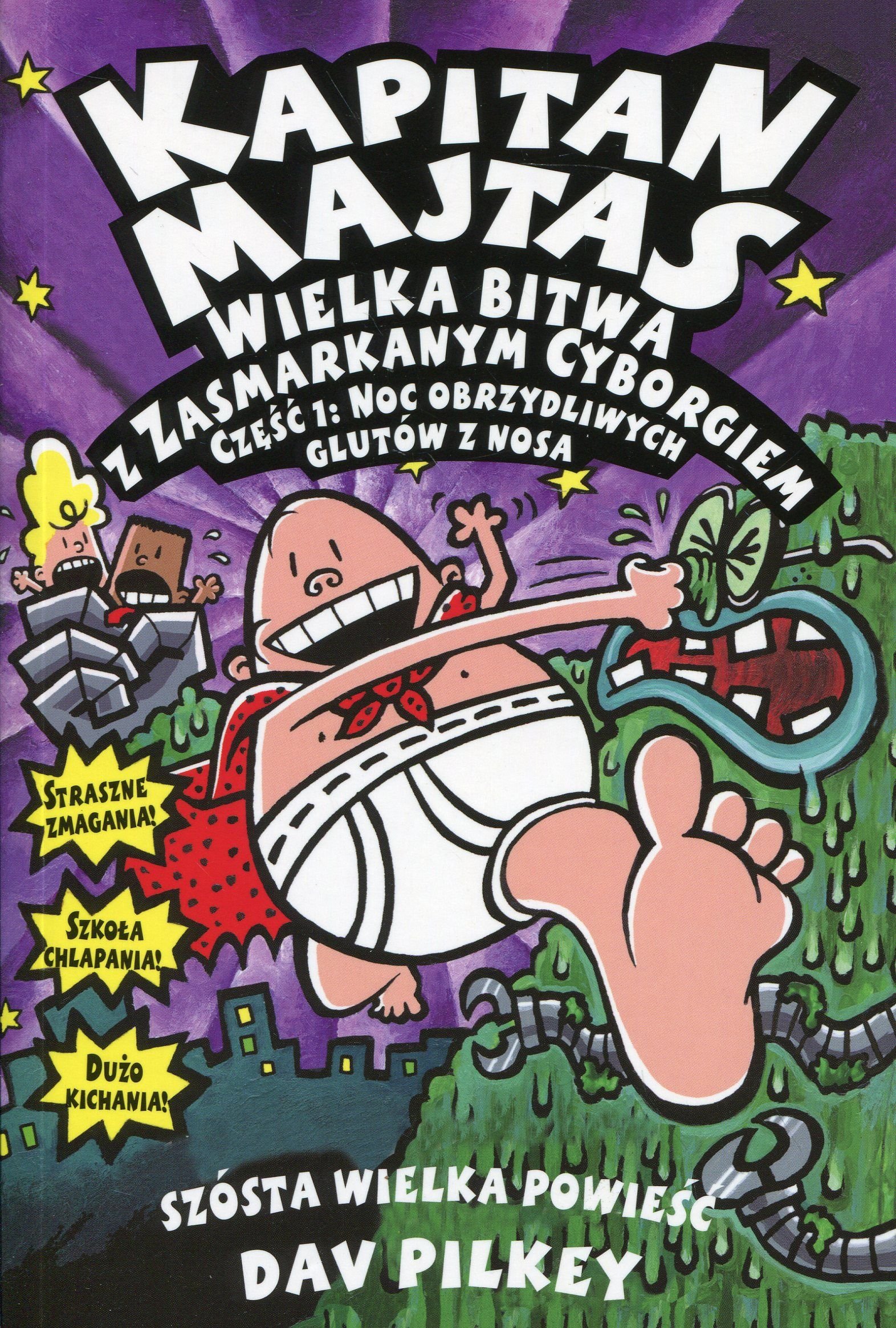 Kapitan Majtas. Wielka bitwa z Zasmarkanym Cyborgiem. Czesc 1. Noc obrzydliwych glutów z nosa