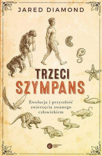 Trzeci szympans: Ewolucja i przyszlosc zwierzecia zwanego czlowiekiem