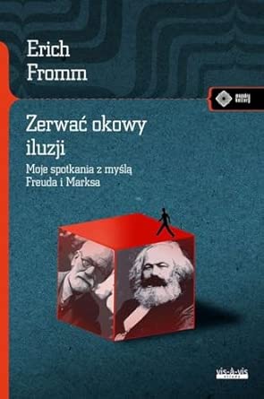 ZERWAĆ OKOWY ILUZJI: Moje spotkanie z myślą Marksa i Freuda