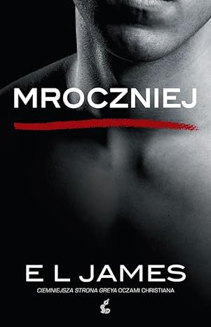 Mroczniej. Ciemniejsza strona Greya oczami Christiana