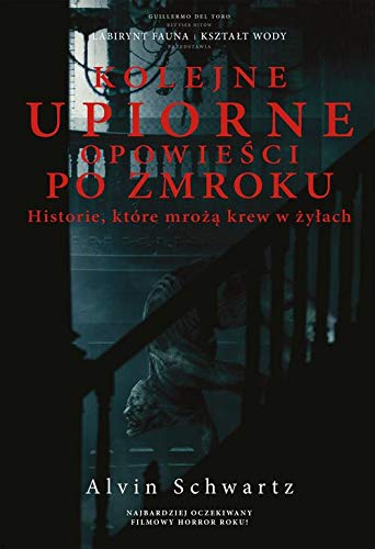 Kolejne upiorne opowieści po zmroku. Historie, które mrożą krew w żyłach