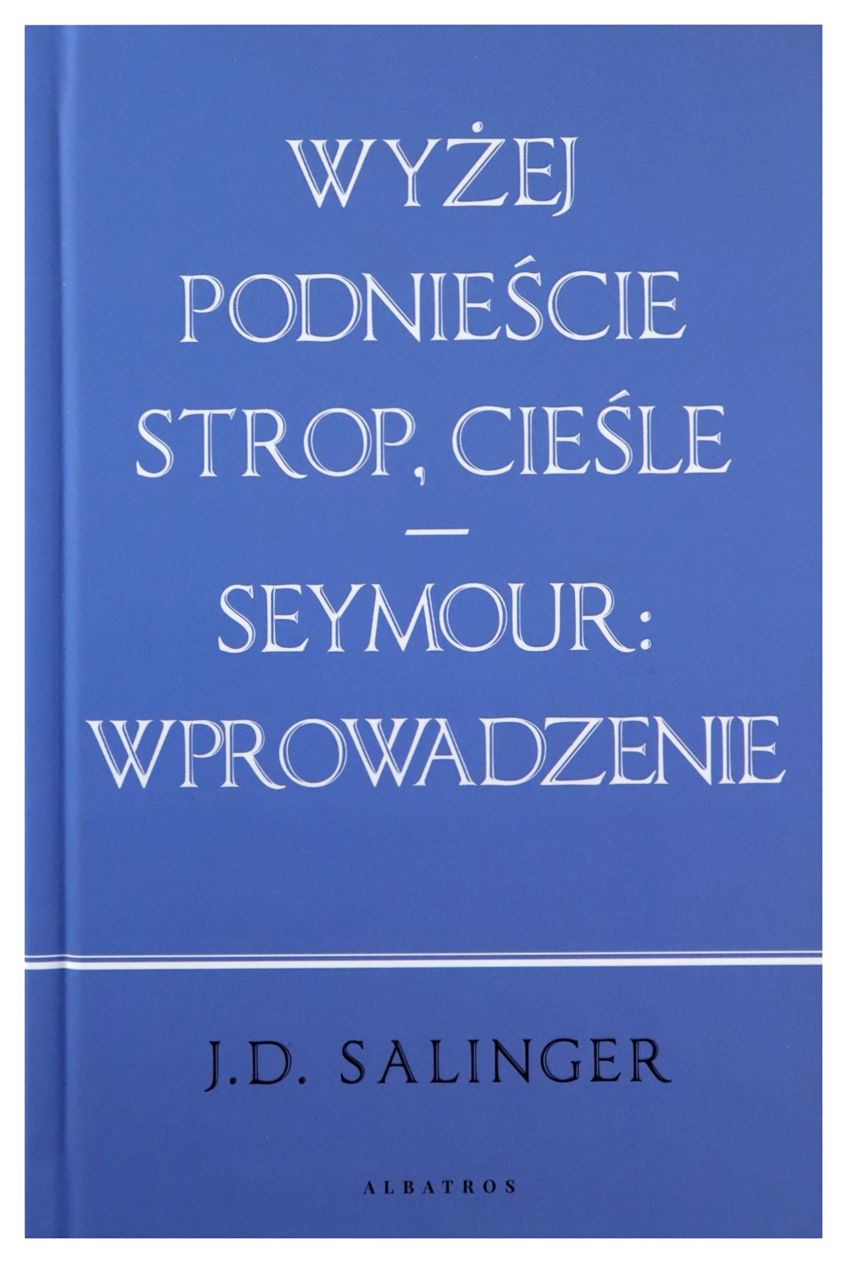Wyżej podnieście strop, cieśle / Seymour: wprowadzenie